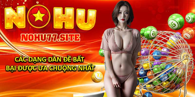 Các Dạng Dàn Đề Bất Bại Được Ưa Chuộng Nhất